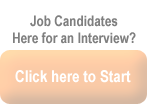Job Candidates: Here for an Interview? Click here to Sign-In.
